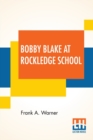 Image for Bobby Blake At Rockledge School : Or Winning The Medal Of Honor