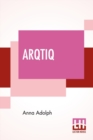 Image for Arqtiq : A Study Of The Marvels At The North Pole