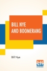 Image for Bill Nye And Boomerang : Or, The Tale Of A Meek-Eyed Mule, And Some Other Literary Gems