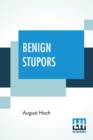 Image for Benign Stupors : A Study Of A New Manic-Depressive Reaction Type Edited by John Thompson MacCurdy