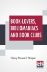 Image for Book-Lovers, Bibliomaniacs And Book Clubs