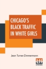 Image for Chicago&#39;s Black Traffic In White Girls : An Article On The Great White Slave Question