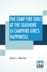 Image for The Camp Fire Girls At The Seashore (A Campfire Girl&#39;s Happiness) : Or, Bessie King&#39;s Happiness
