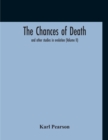 Image for The Chances Of Death : And Other Studies In Evolution (Volume II)