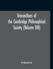 Image for Transactions Of The Cambridge Philosophical Society (Volume XIII)