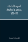 Image for A List Of Emigrant Ministers To America, 1690-1811