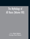 Image for The Mythology Of All Races (Volume VIII)