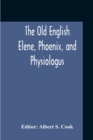 Image for The Old English Elene, Phoenix, And Physiologus