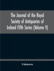 Image for The Journal Of The Royal Society Of Antiquaries Of Ireland Fifth Series (Volume V)