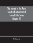 Image for The Journal Of The Royal Society Of Antiquaries Of Ireland Fifth Series (Volume Iv)