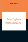 Image for Ancient Egypt Under The Pharaohs (Volume I)