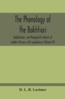 Image for The Phonology Of The Bakhtiari, Badakhshani, And Madaglashti Dialects Of Modern Persian, With Vocabularies (Volume Vi)