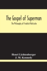 Image for The Gospel Of Superman : The Philosophy Of Friedrich Nietzsche