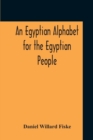 Image for An Egyptian Alphabet For The Egyptian People