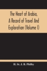Image for The Heart Of Arabia, A Record Of Travel And Exploration (Volume I)