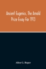 Image for Ancient Eugenics, The Arnold Prize Essay For 1913