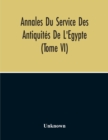 Image for Annales Du Service Des Antiquites De L&#39;Egypte (Tome Vi)