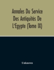Image for Annales Du Service Des Antiquites De L&#39;Egypte (Tome Ix)