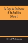 Image for The Origin And Development Of The Moral Ideas (Volume Ii)