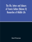 Image for The Life, Letters And Labours Of Francis Galton (Volume Ii) Researches Of Middle Life