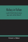 Image for History In Fiction; A Guide To The Best Historical Romances, Sagas, Novels, And Tales (Volume Ii)