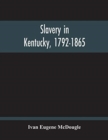 Image for Slavery In Kentucky, 1792-1865