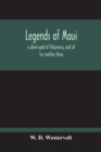 Image for Legends Of Maui - A Demi-God Of Polynesia, And Of His Mother Hina