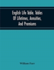 Image for English Life Table. Tables Of Lifetimes, Annuities, And Premiums
