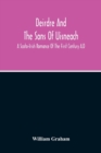 Image for Deirdre And The Sons Of Uisneach; A Scoto-Irish Romance Of The First Century A.D