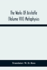 Image for The Works Of Aristotle (Volume Viii) Metaphysics