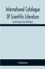 Image for International Catalogue Of Scientific Literature; Fourth Annual Issue (M Botany)