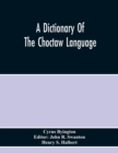 Image for A Dictionary Of The Choctaw Language
