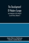 Image for The Development Of Modern Europe; An Introduction To The Study Of Current History (Volume I)