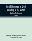 Image for The Old Testament In Greek According To The Text Of Codex Vaticanus, Supplemented From Other Uncial Manuscripts, With A Critical Apparatus Containing The Variants Of The Chief Ancient Authorities For 