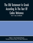 Image for The Old Testament In Greek According To The Text Of Codex Vaticanus, Supplemented From Other Uncial Manuscripts, With A Critical Apparatus Containing The Variants Of The Chief Ancient Authorities For 