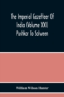 Image for The Imperial Gazetteer Of India (Volume Xxi) Pushkar To Salween