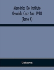 Image for Memorias Do Instituto Oswaldo Cruz Ano 1918 (Tomo X)