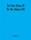 Image for The Times History Of The War (Volume Xvi)