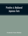 Image for Primitive &amp; Mediaeval Japanese Texts