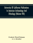 Image for University Of California Publications In American Archaeology And Ethnology (Volume Viii)