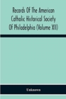 Image for Records Of The American Catholic Historical Society Of Philadelphia (Volume Xii)