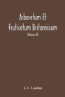Image for Arboretum Et Fruticetum Britannicum, Or