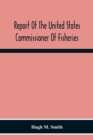 Image for Report Of The United States Commissioner Of Fisheries For The Fiscal Year 1917 With Appendixes
