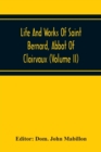 Image for Life And Works Of Saint Bernard, Abbot Of Clairvaux (Volume Ii)