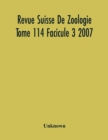 Image for Revue Suisse De Zoologie Tome 114 Facicule 3 2007, Annales De La Societe Zoologique Suisse Et Du Museum D&#39;Histoire Naturelle De Geneve