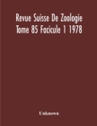 Image for Revue Suisse De Zoologie Tome 85 Facicule 1 1978, Annales De La Societe Zoologique Suisse Et Du Museum D&#39;Histoire Naturelle De Geneve