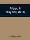 Image for Wallpaper, Its History, Design And Use