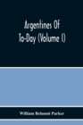 Image for Argentines Of To-Day (Volume I)