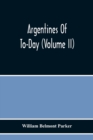 Image for Argentines Of To-Day (Volume Ii)