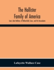 Image for The Hollister Family Of America : Lieut. John Hollister, Of Wethersfield, Conn., And His Descendants